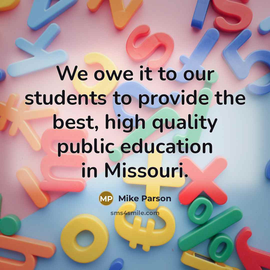 “We owe it to our students to provide the best,…” quote by Mike Parson