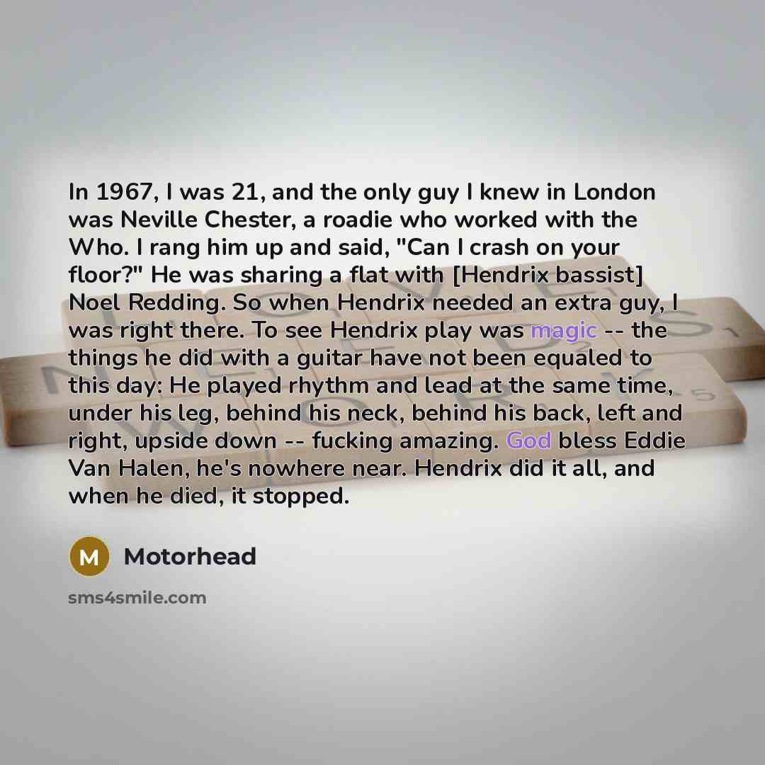 “In 1967, I was 21, and the only guy I…” quote by Motorhead