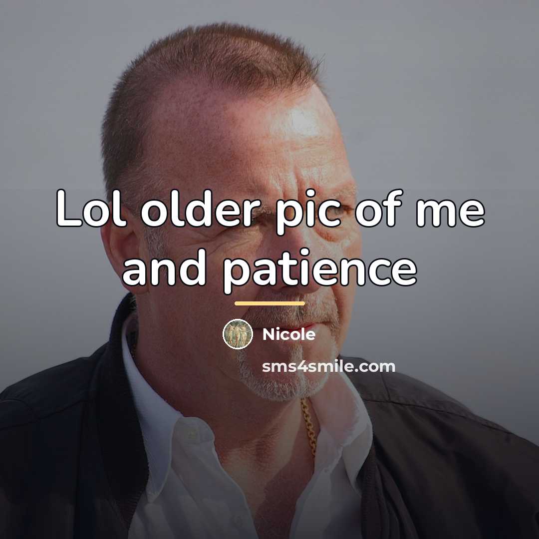 “Lol older pic of me and patience…” quote by Nicole