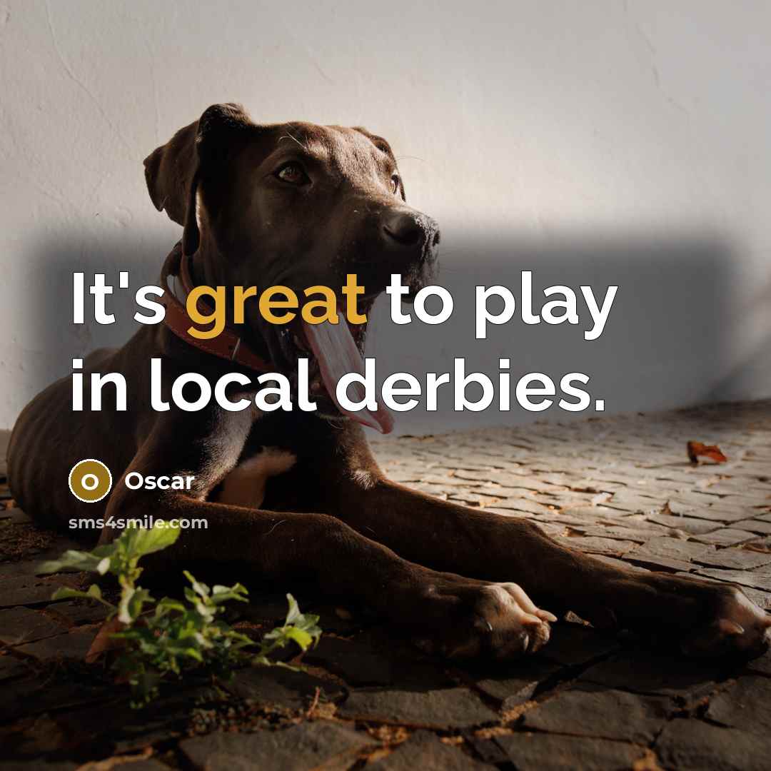 “It's great to play in local derbies.” quote by Oscar