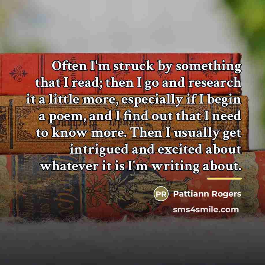 “Often I'm struck by something that I read; then I…” quote by Pattiann Rogers