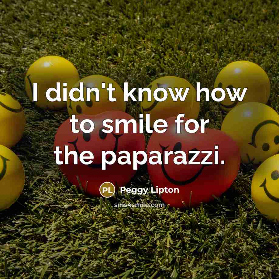 “I didn't know how to smile for the paparazzi.…” quote by Peggy Lipton