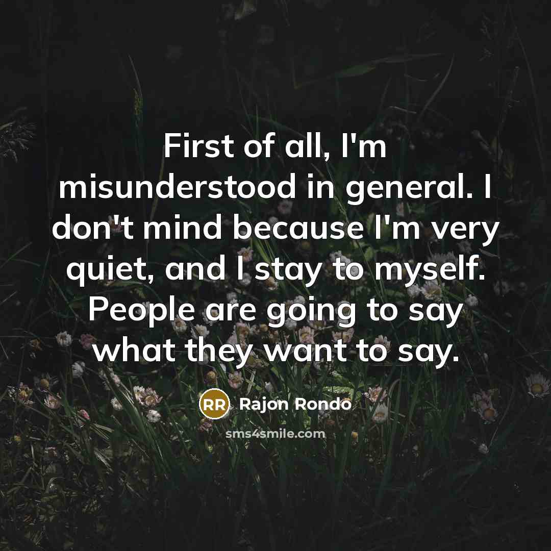 “First of all, I'm misunderstood in general. I don't mind…” quote by Rajon Rondo