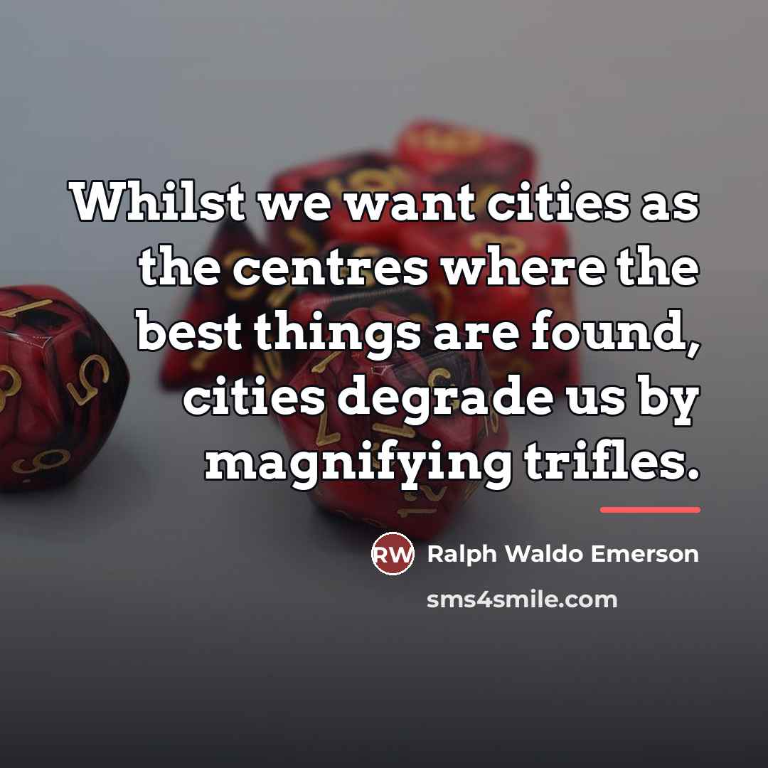 “Whilst we want cities as the centres where the best…” quote by Ralph Waldo Emerson