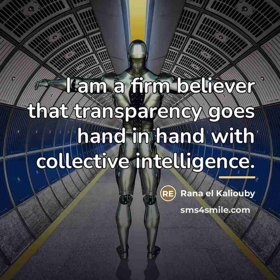 “I am a firm believer that transparency goes hand in…” quote by Rana el Kaliouby