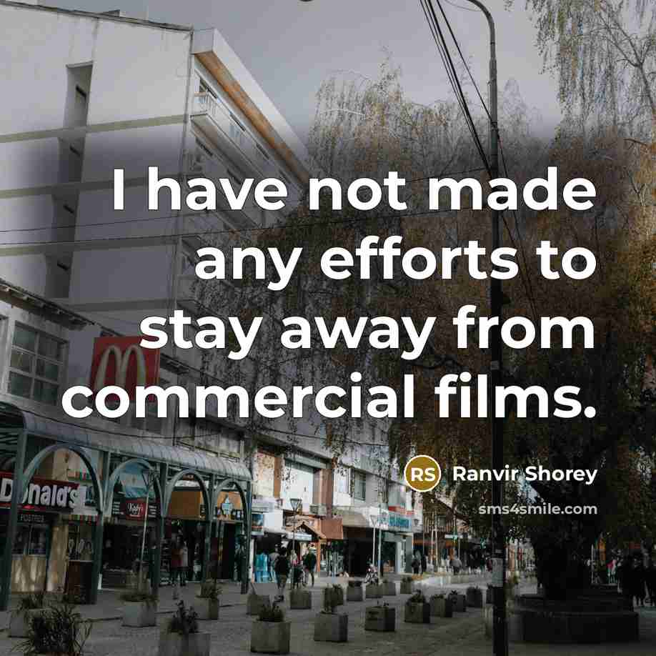 “I have not made any efforts to stay away from…” quote by Ranvir Shorey
