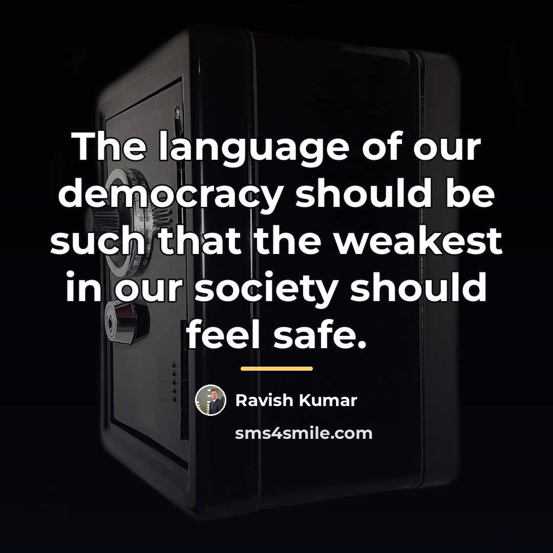 “The language of our democracy should be such that the…” quote by Ravish Kumar