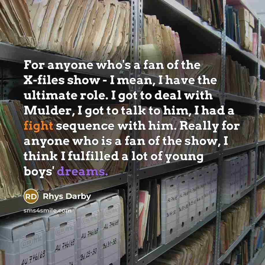 “For anyone who's a fan of the X-files show -…” quote by Rhys Darby