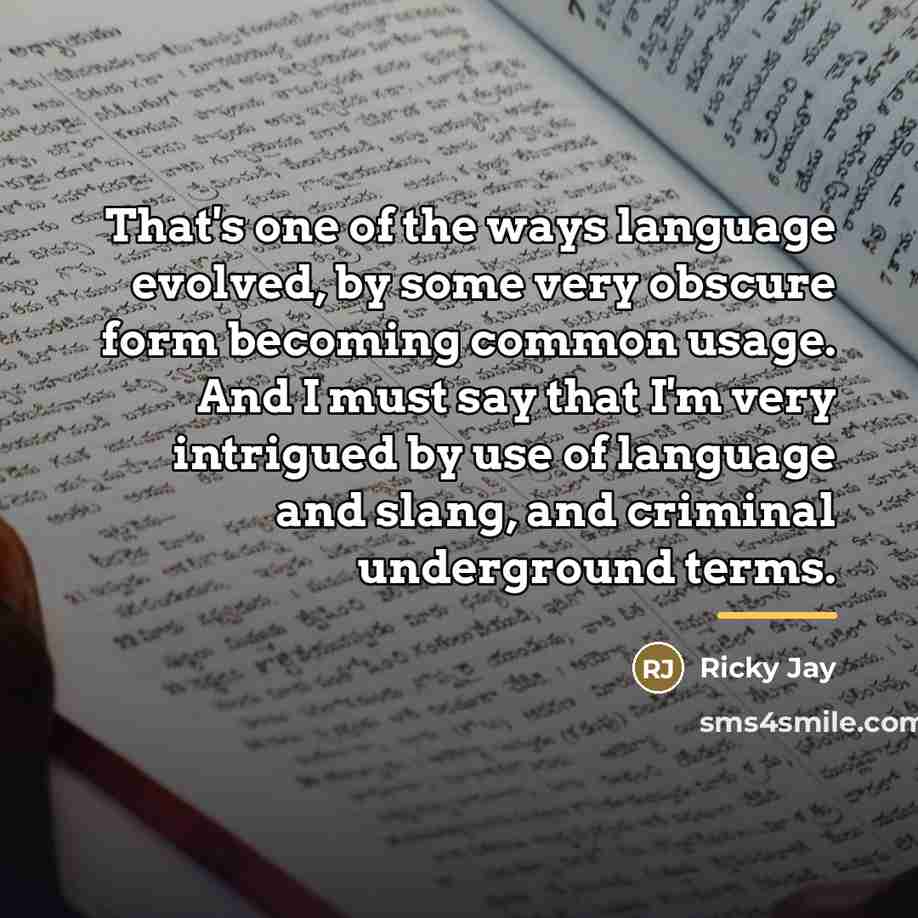 “That's one of the ways language evolved, by some very…” quote by Ricky Jay