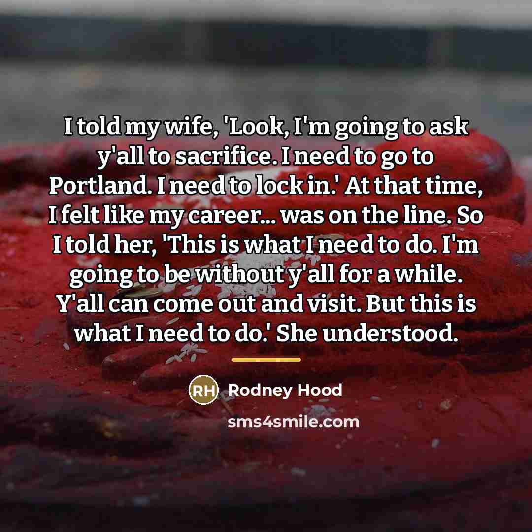 “I told my wife, 'Look, I'm going to ask y'all…” quote by Rodney Hood
