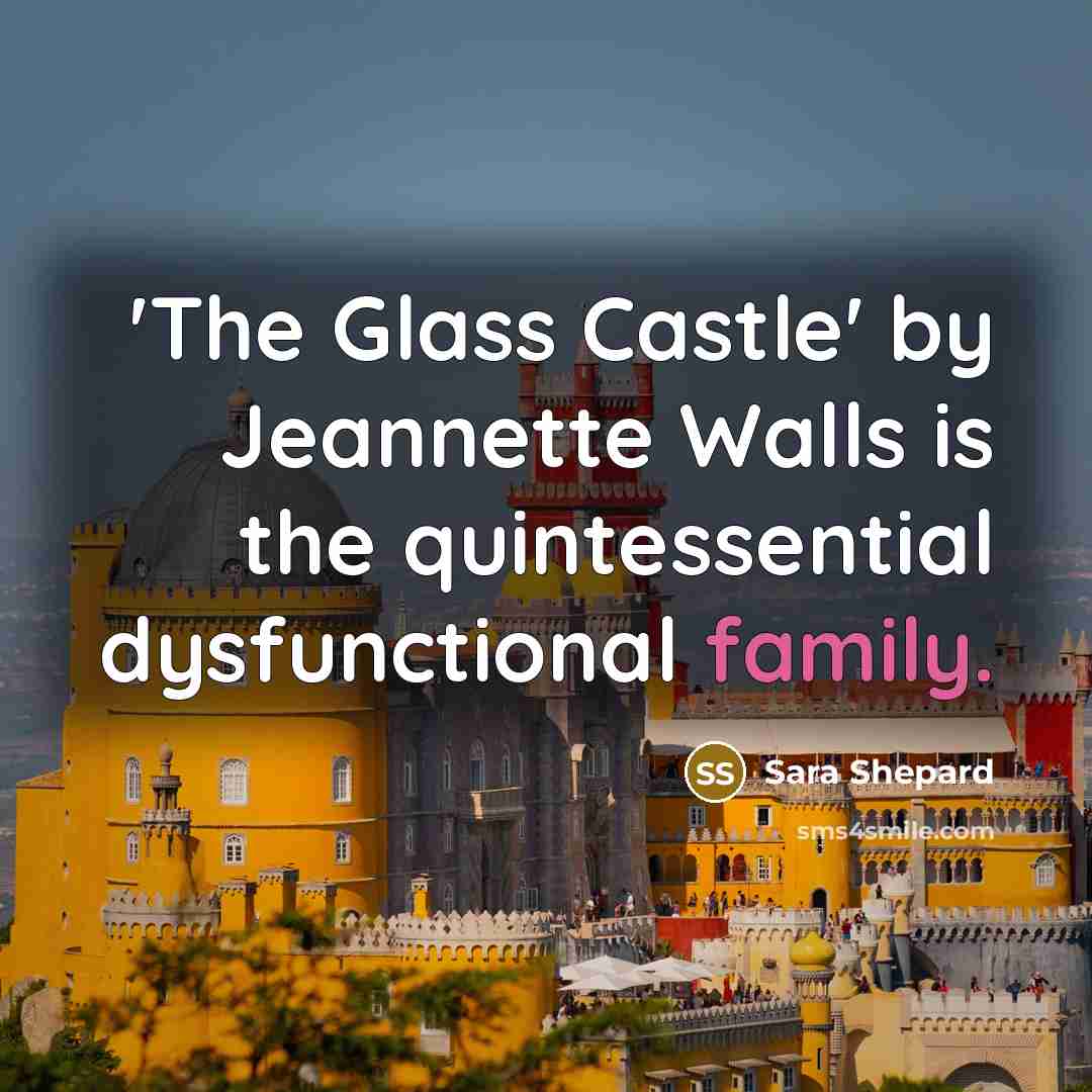 “'The Glass Castle' by Jeannette Walls is the quintessential dysfunctional…” quote by Sara Shepard