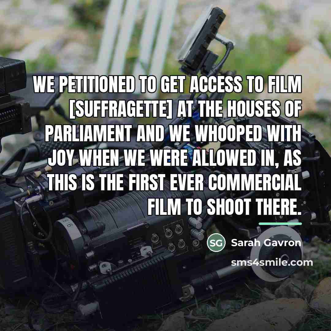“We petitioned to get access to film [Suffragette] at the…” quote by Sarah Gavron
