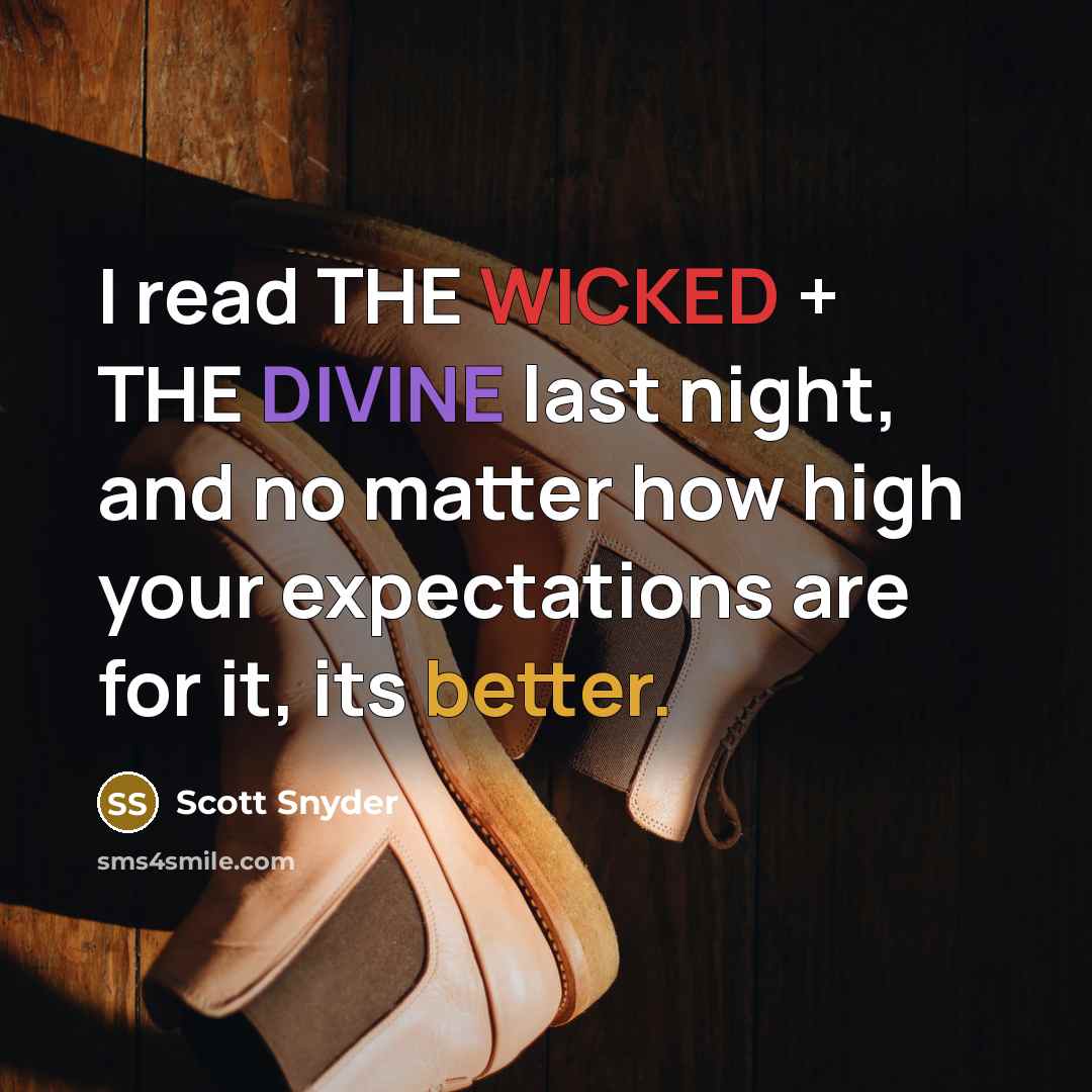“I read THE WICKED + THE DIVINE last night, and no matter how high your expectations are for it, its better.” quote by Scott Snyder