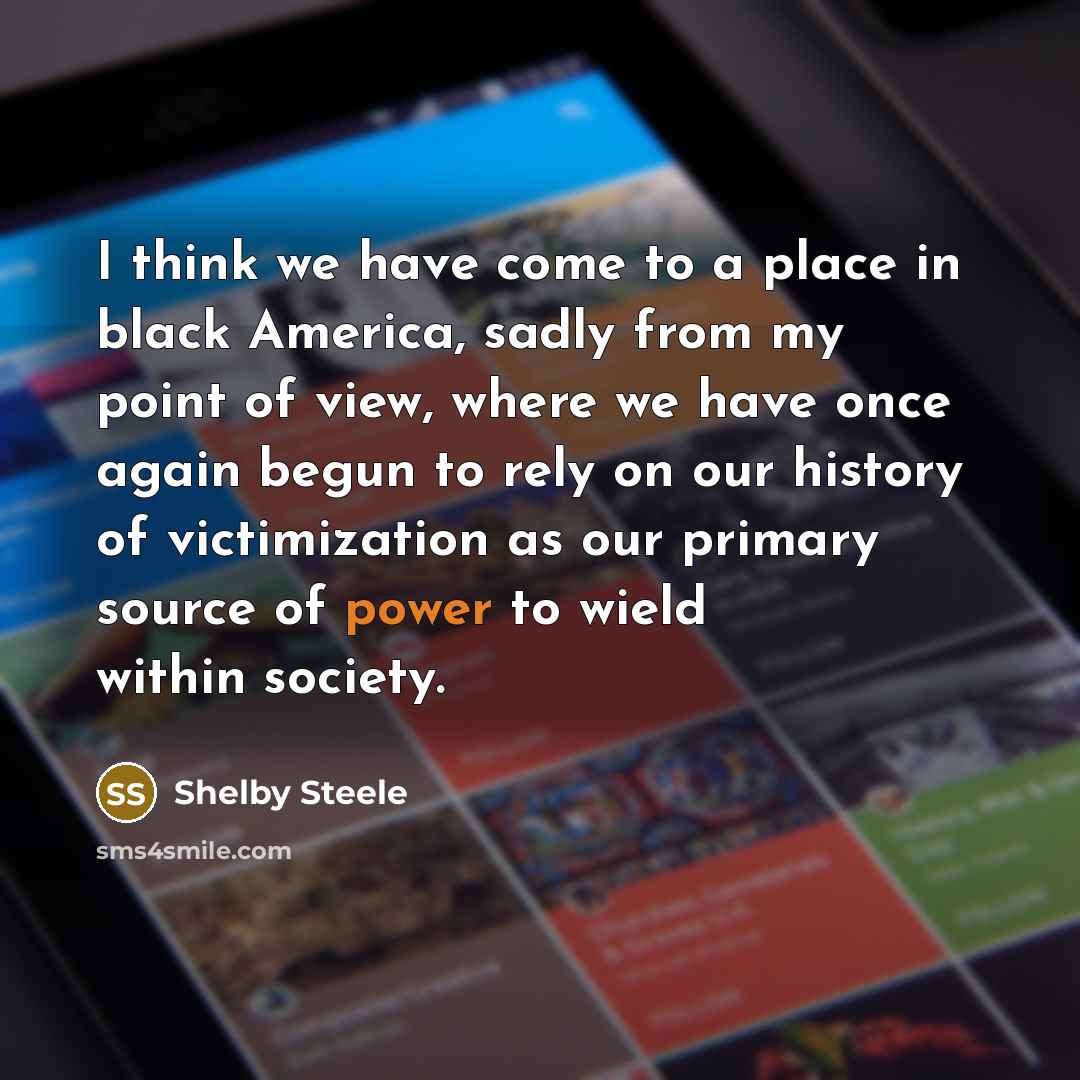 “I think we have come to a place in black…” quote by Shelby Steele