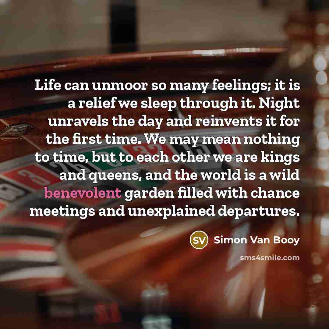“Life can unmoor so many feelings; it is a relief…” quote by Simon Van Booy