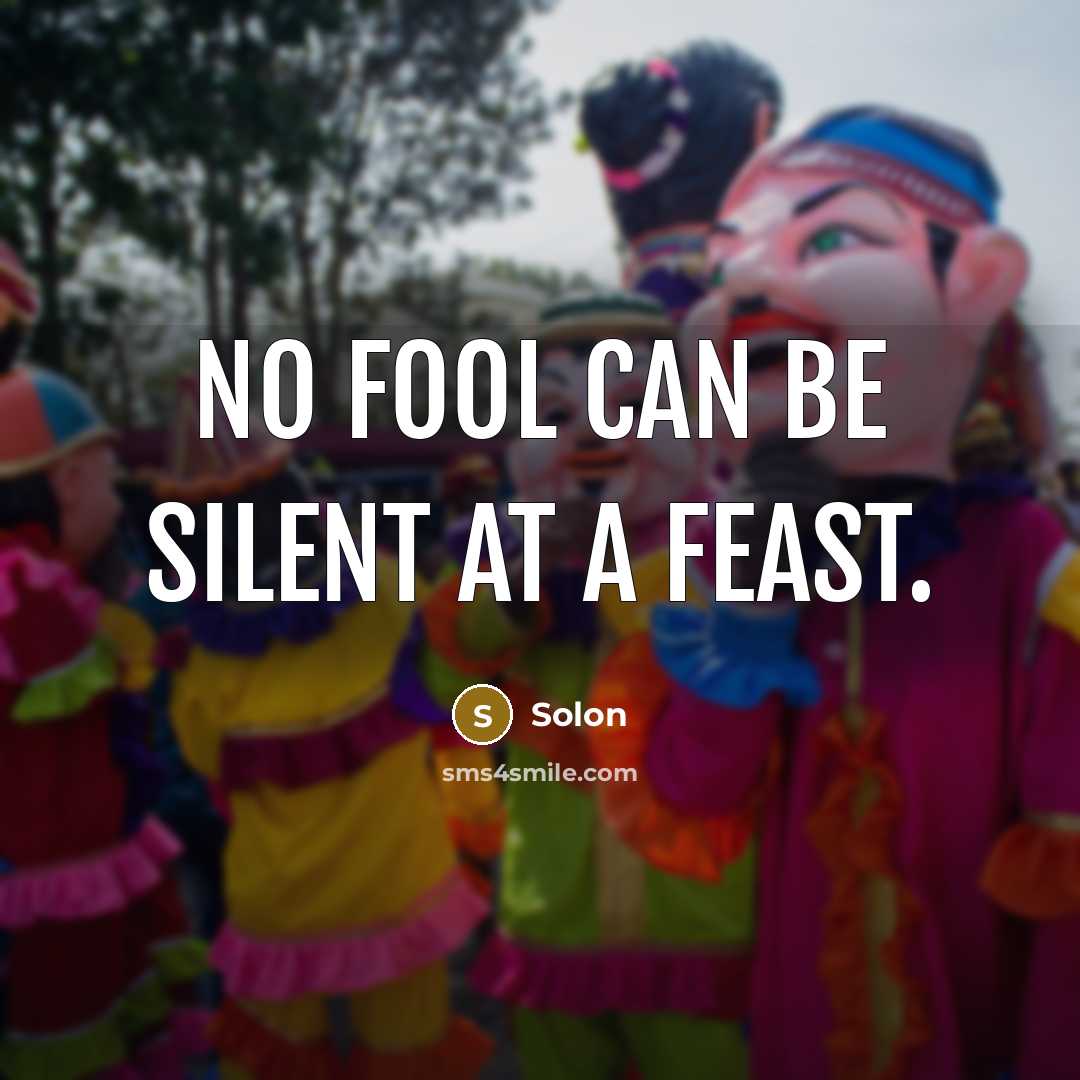 “No fool can be silent at a feast.” quote by Solon