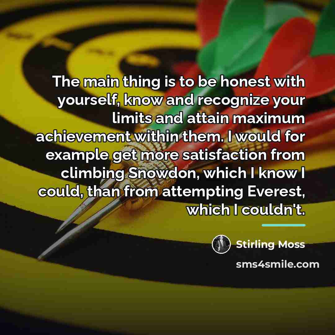 “The main thing is to be honest with yourself, know…” quote by Stirling Moss