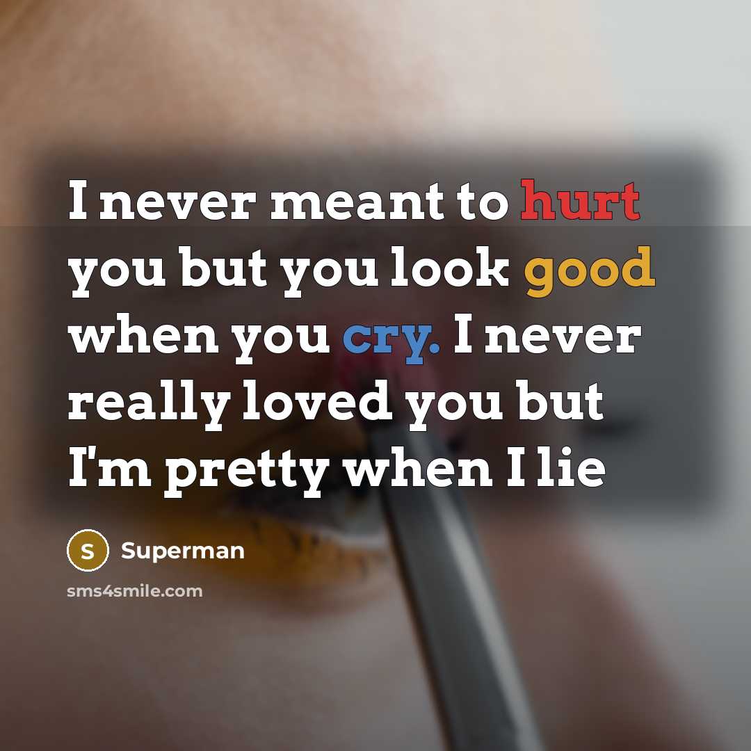 “I never meant to hurt you but you look good…” quote by Superman