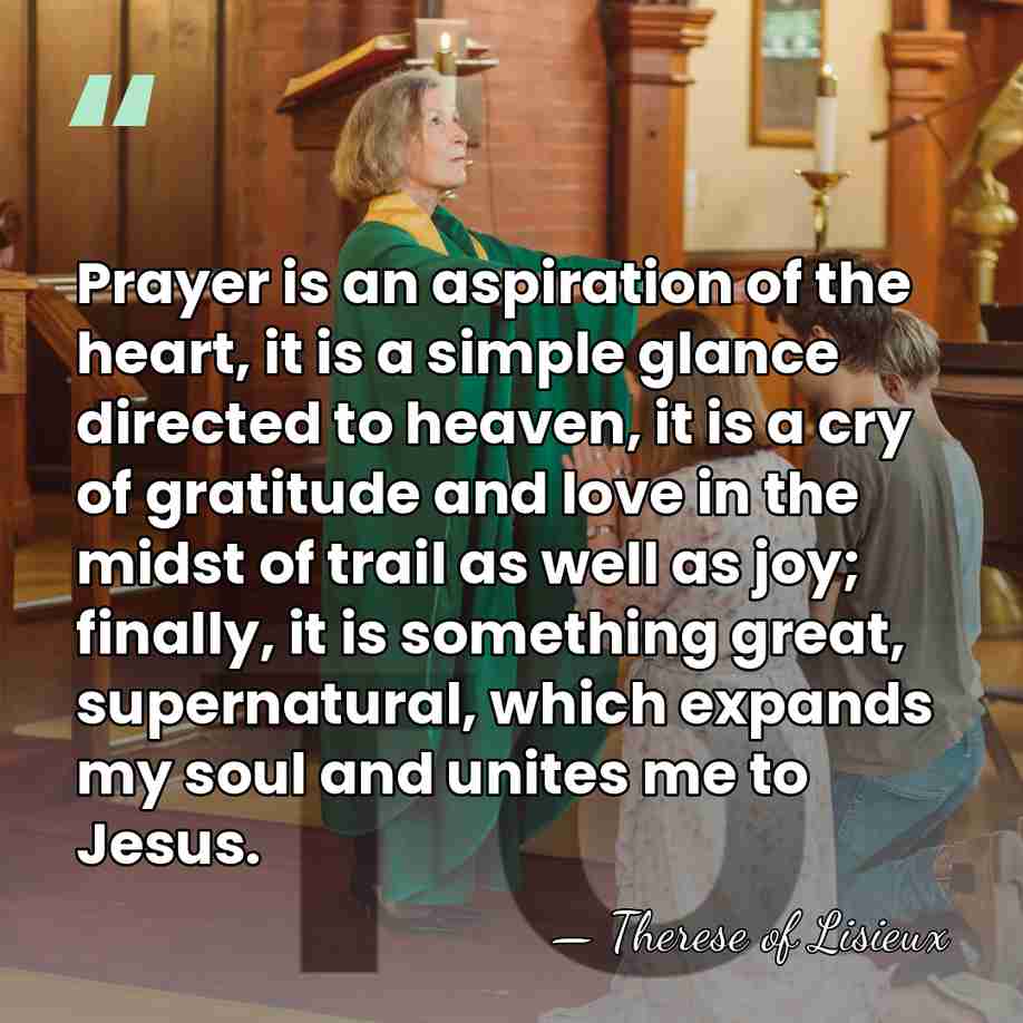 Prayer is an aspiration of the heart, it is a simple glance&hellip; - Therese of Lisieux