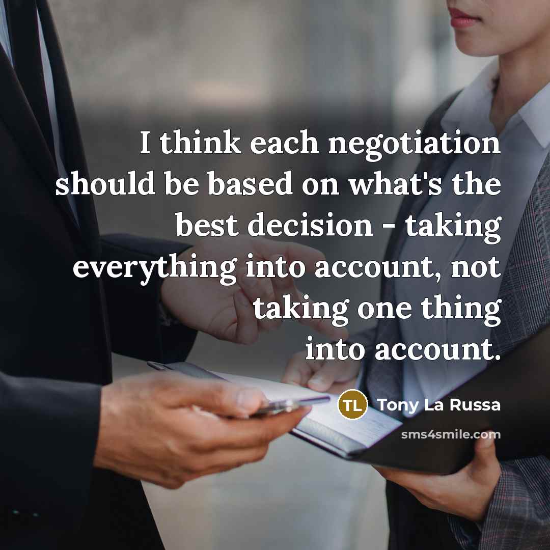 “I think each negotiation should be based on what's the…” quote by Tony La Russa