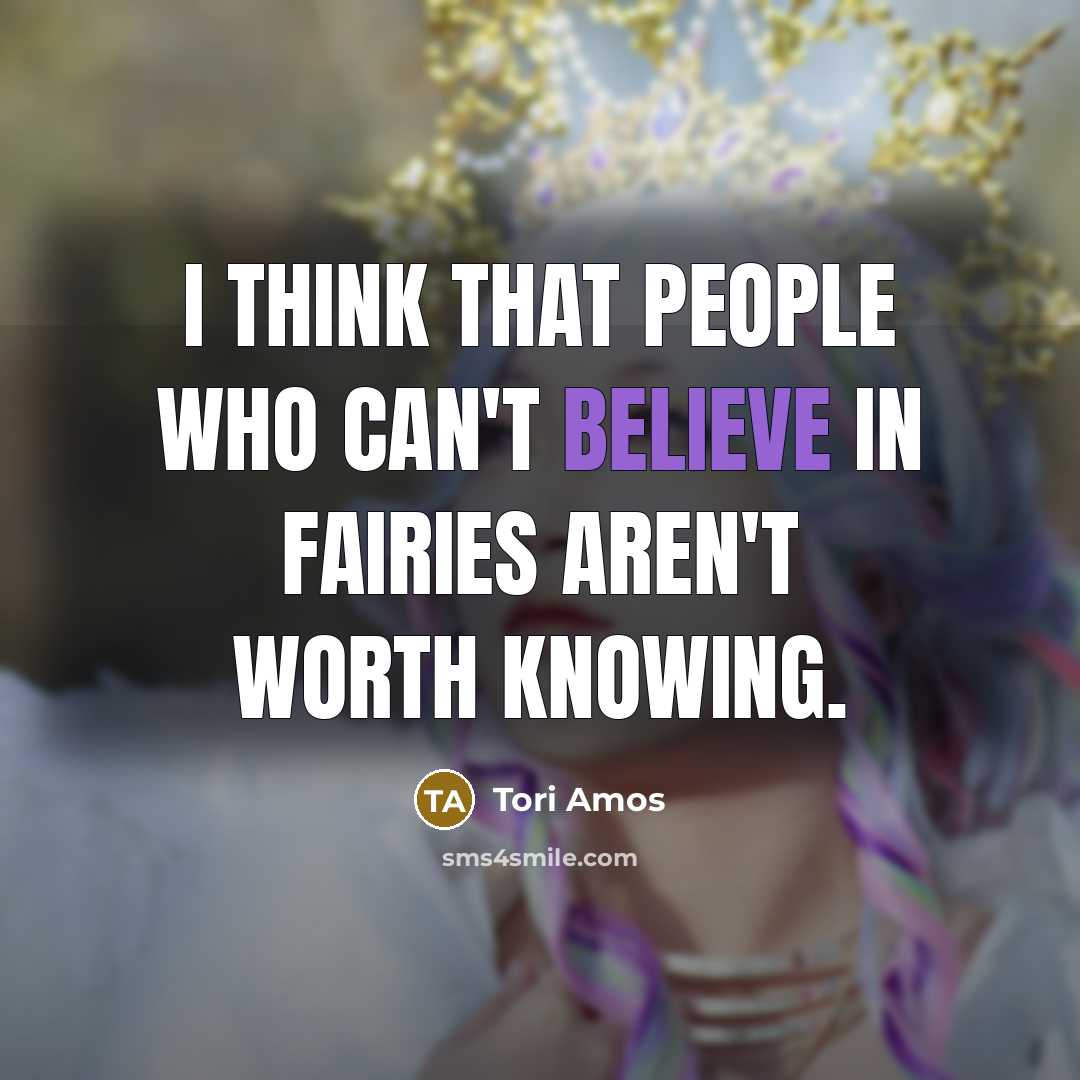 “I think that people who can't believe in fairies aren't…” quote by Tori Amos