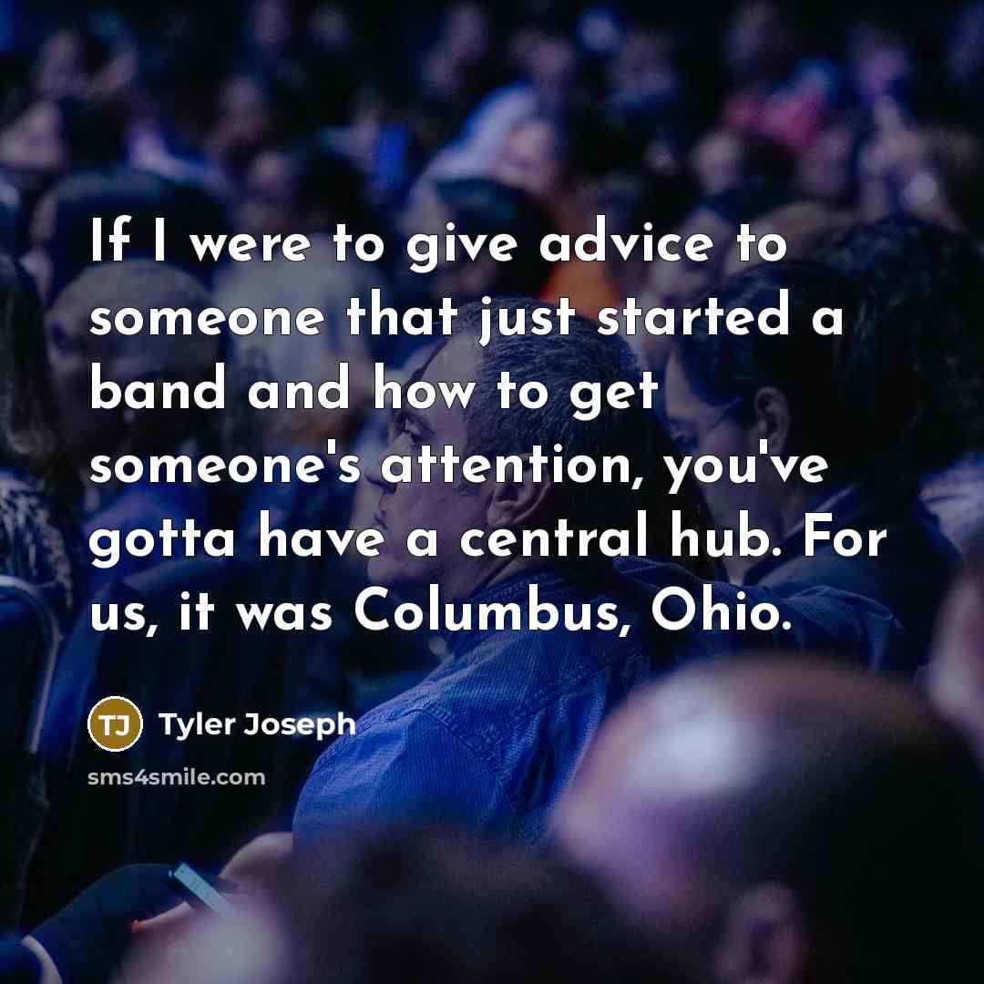 “If I were to give advice to someone that just…” quote by Tyler Joseph