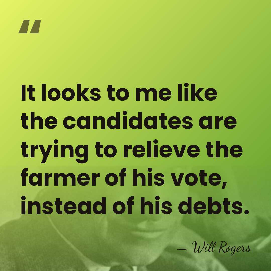 It looks to me like the candidates are trying to relieve the&hellip; - Will Rogers