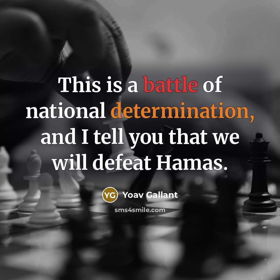 “This is a battle of national determination, and I tell…” quote by Yoav Gallant