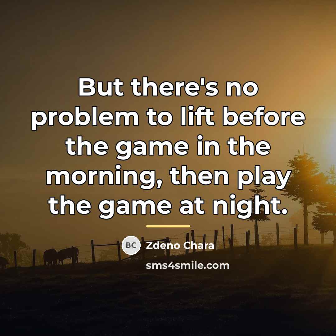 “But there's no problem to lift before the game in…” quote by Zdeno Chara