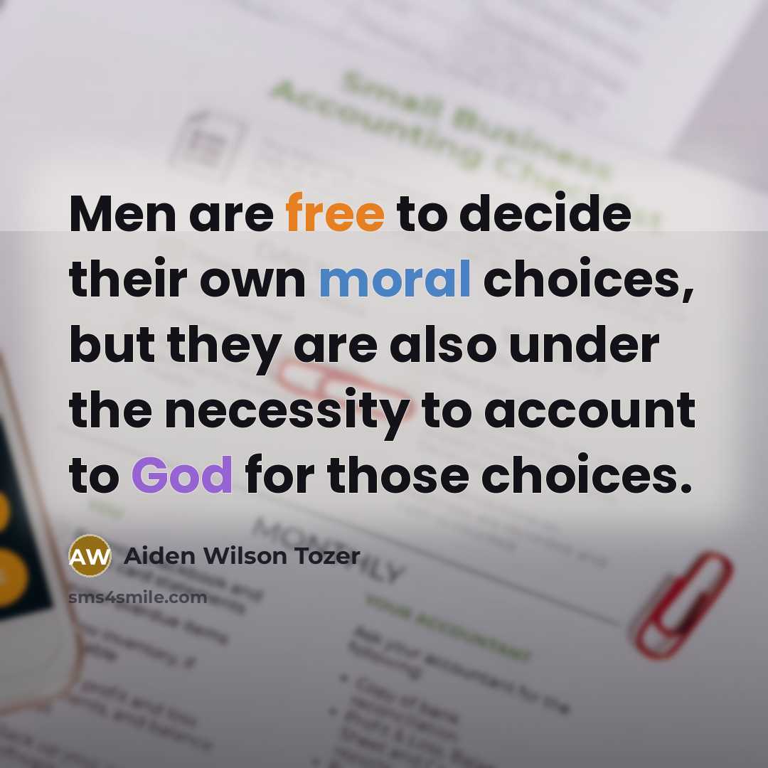 “Men are free to decide their own moral choices, but…” quote by Aiden Wilson Tozer