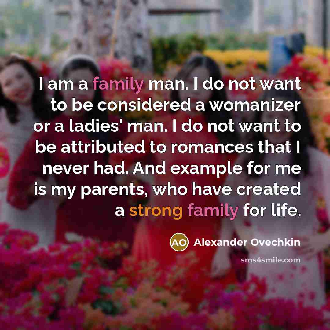 “I am a family man. I do not want to…” quote by Alexander Ovechkin