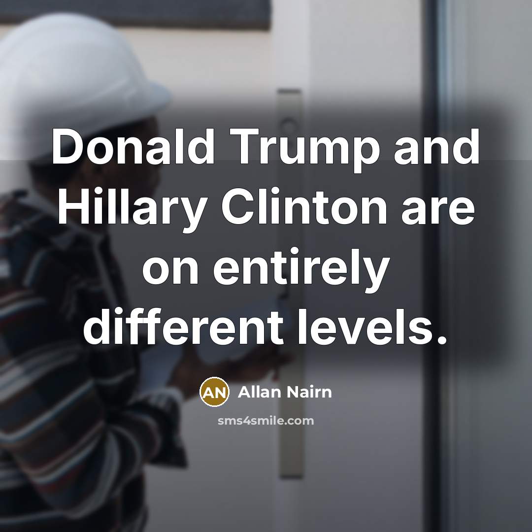 “Donald Trump and Hillary Clinton are on entirely different levels.…” quote by Allan Nairn