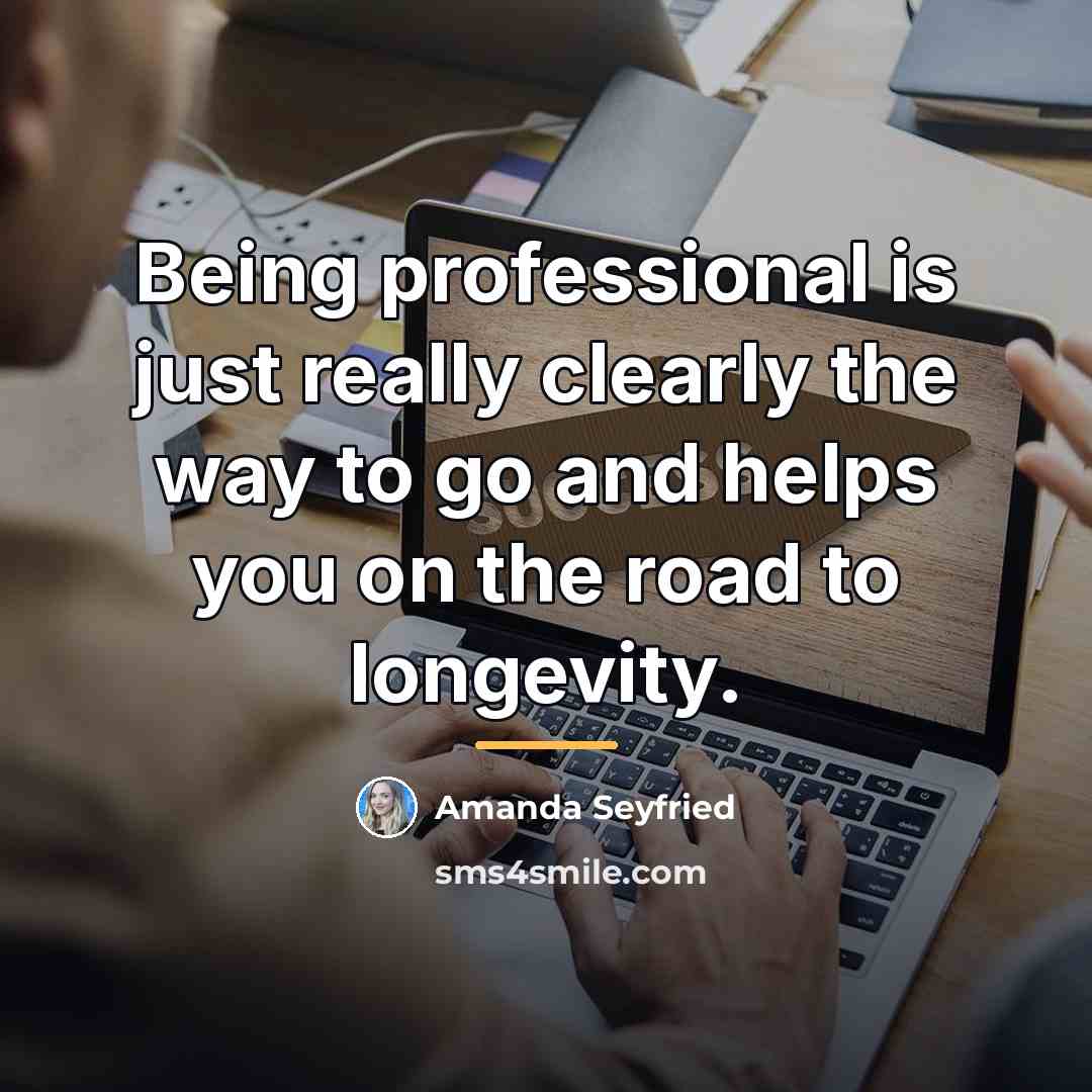 “Being professional is just really clearly the way to go…” quote by Amanda Seyfried