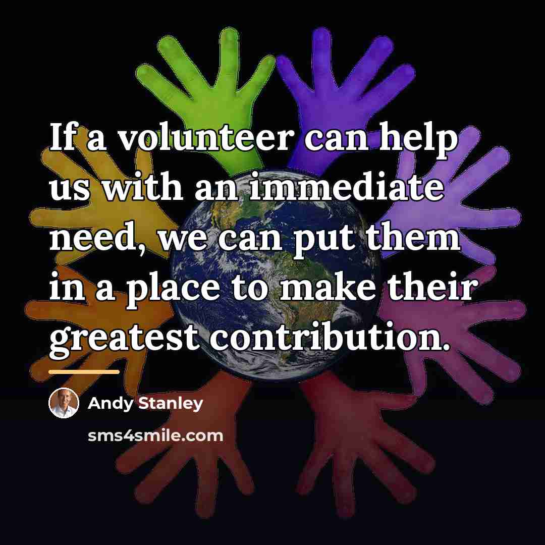 “If a volunteer can help us with an immediate need,…” quote by Andy Stanley