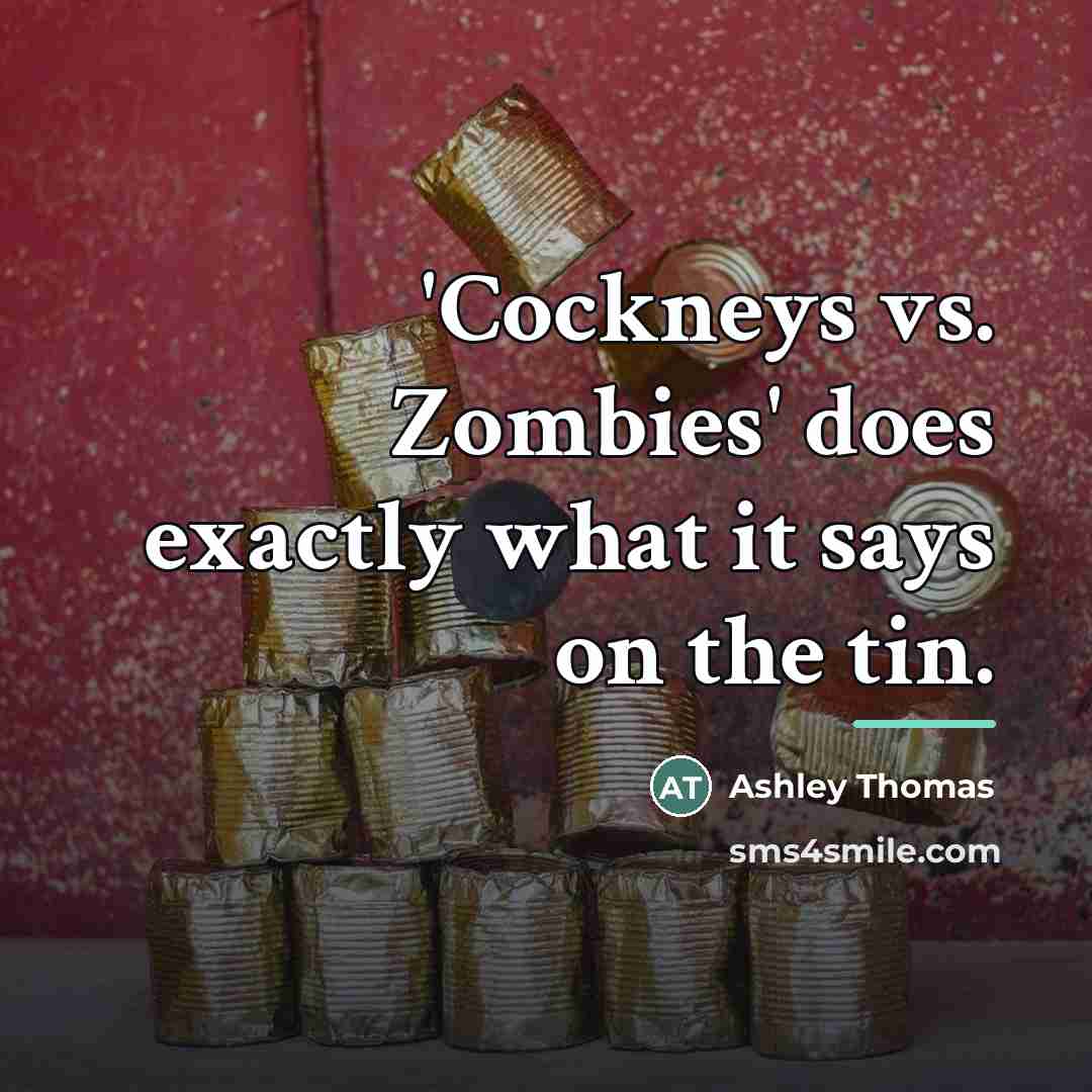 “'Cockneys vs. Zombies' does exactly what it says on the…” quote by Ashley Thomas