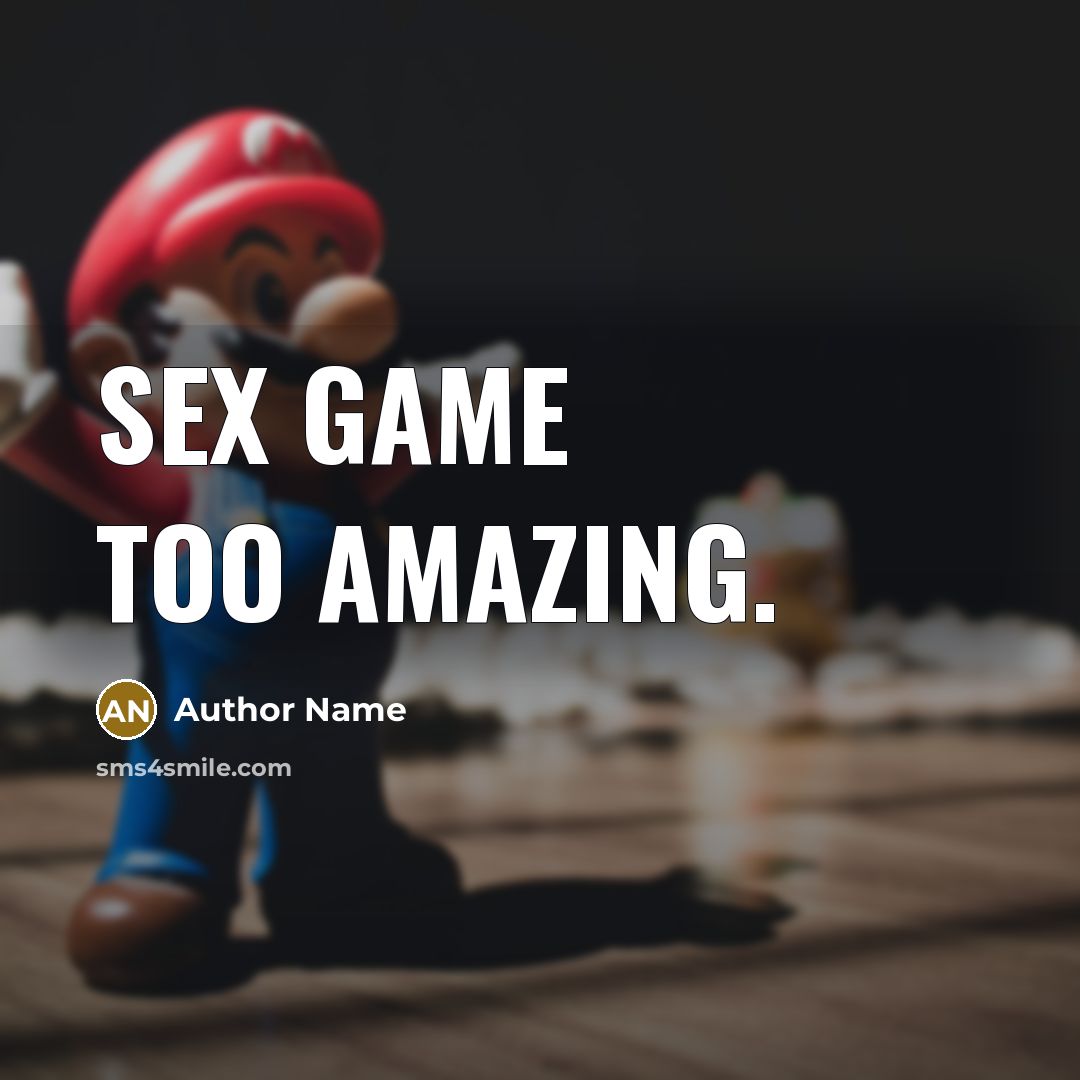 “Sex game too amazing.…” quote by Author Name