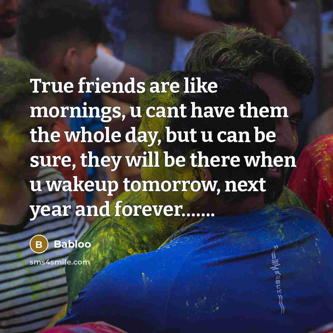 “True friends are like mornings, u cant have them the…” quote by Babloo