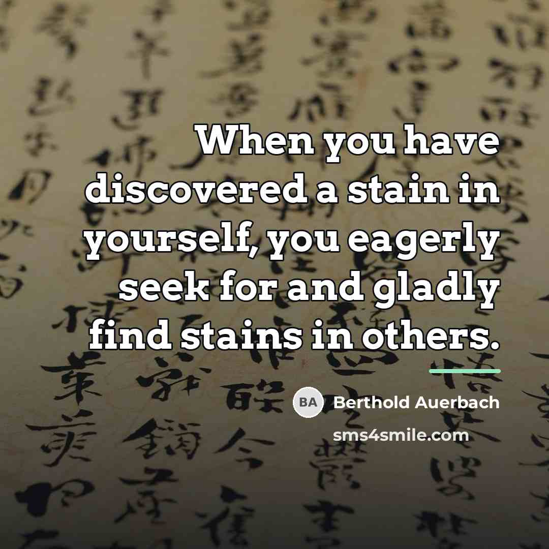 “When you have discovered a stain in yourself, you eagerly…” quote by Berthold Auerbach