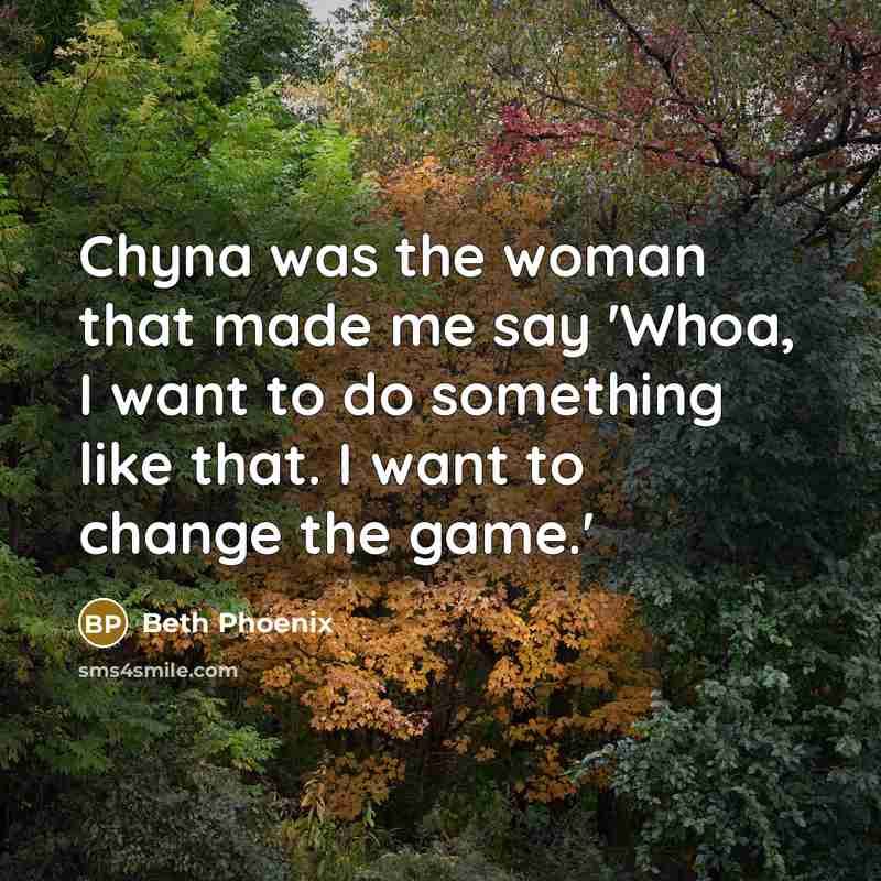 “Chyna was the woman that made me say 'Whoa, I…” quote by Beth Phoenix