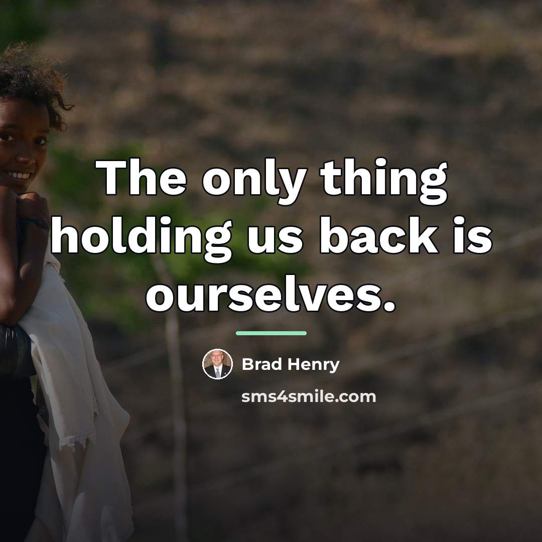 “The only thing holding us back is ourselves.…” quote by Brad Henry