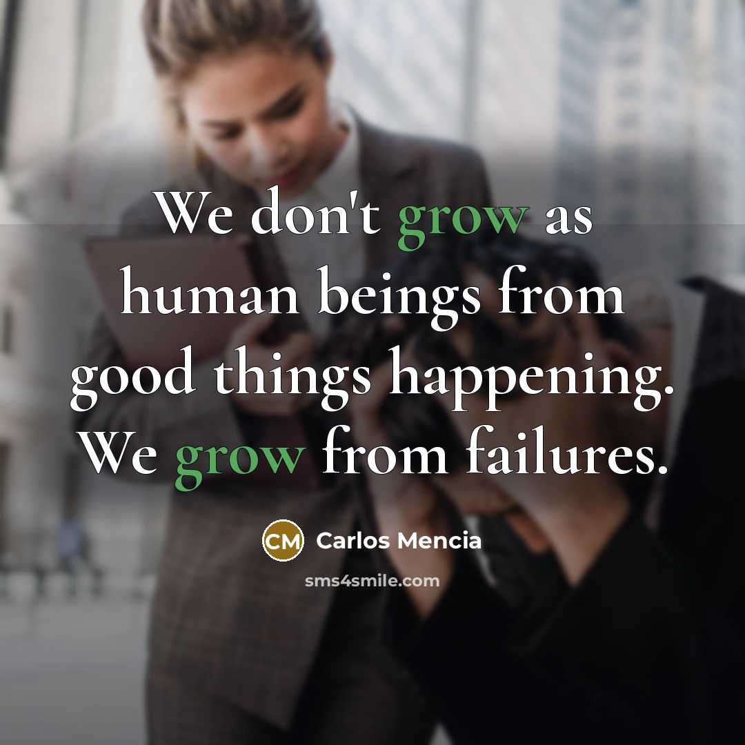 “We don't grow as human beings from good things happening.…” quote by Carlos Mencia