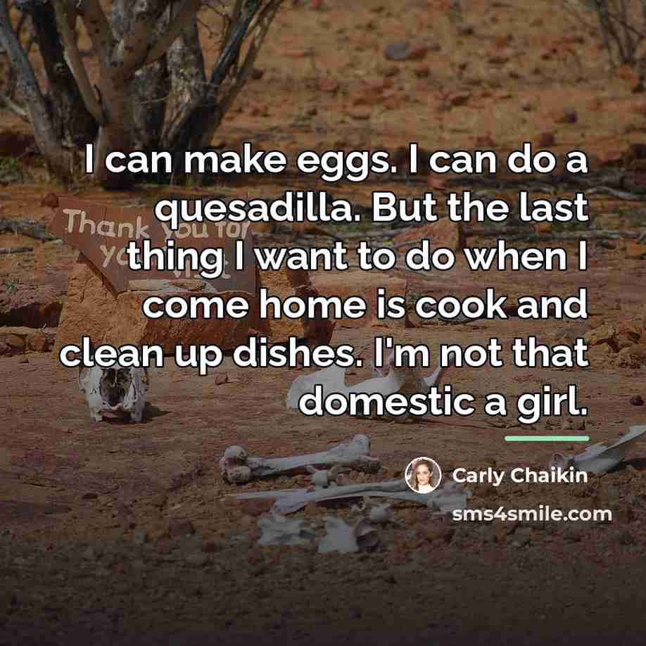 “I can make eggs. I can do a quesadilla. But…” quote by Carly Chaikin