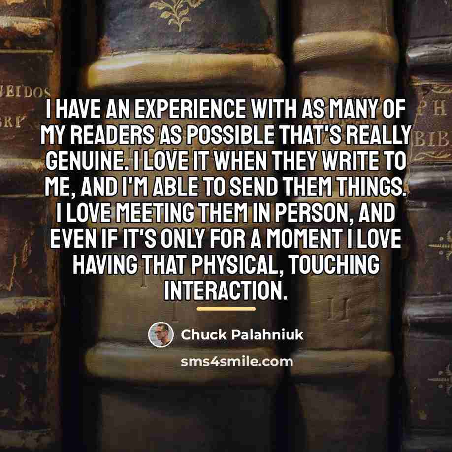 “I have an experience with as many of my readers…” quote by Chuck Palahniuk