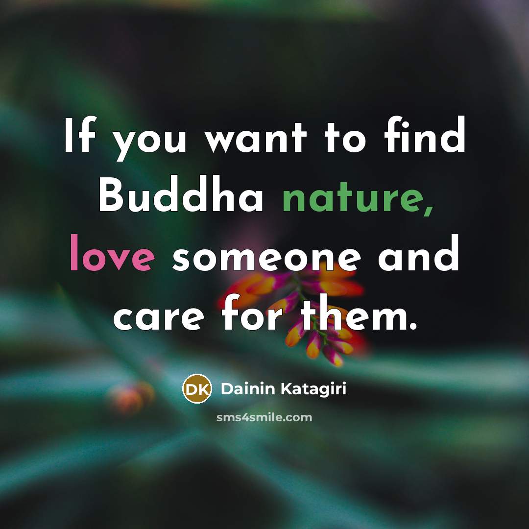 “If you want to find Buddha nature, love someone and…” quote by Dainin Katagiri