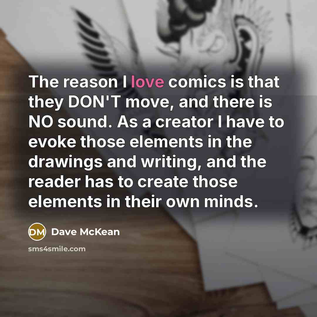 “The reason I love comics is that they DON'T move,…” quote by Dave McKean