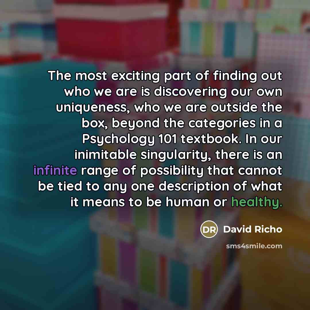 “The most exciting part of finding out who we are…” quote by David Richo