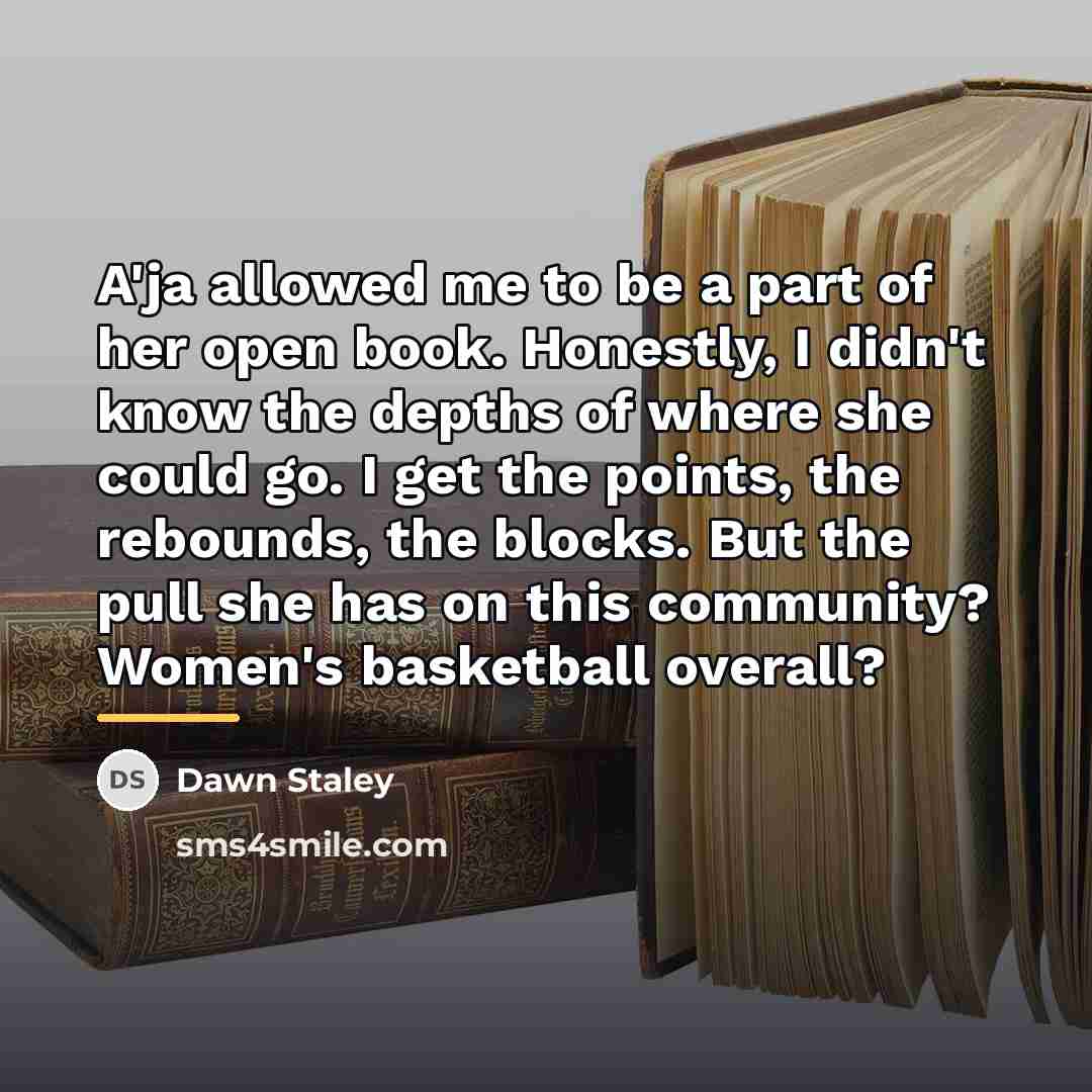 “A'ja allowed me to be a part of her open…” quote by Dawn Staley