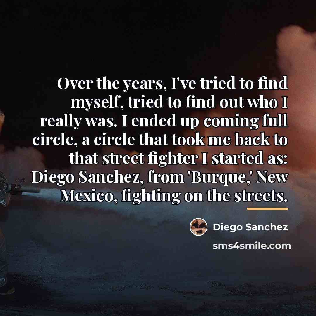 “Over the years, I've tried to find myself, tried to…” quote by Diego Sanchez
