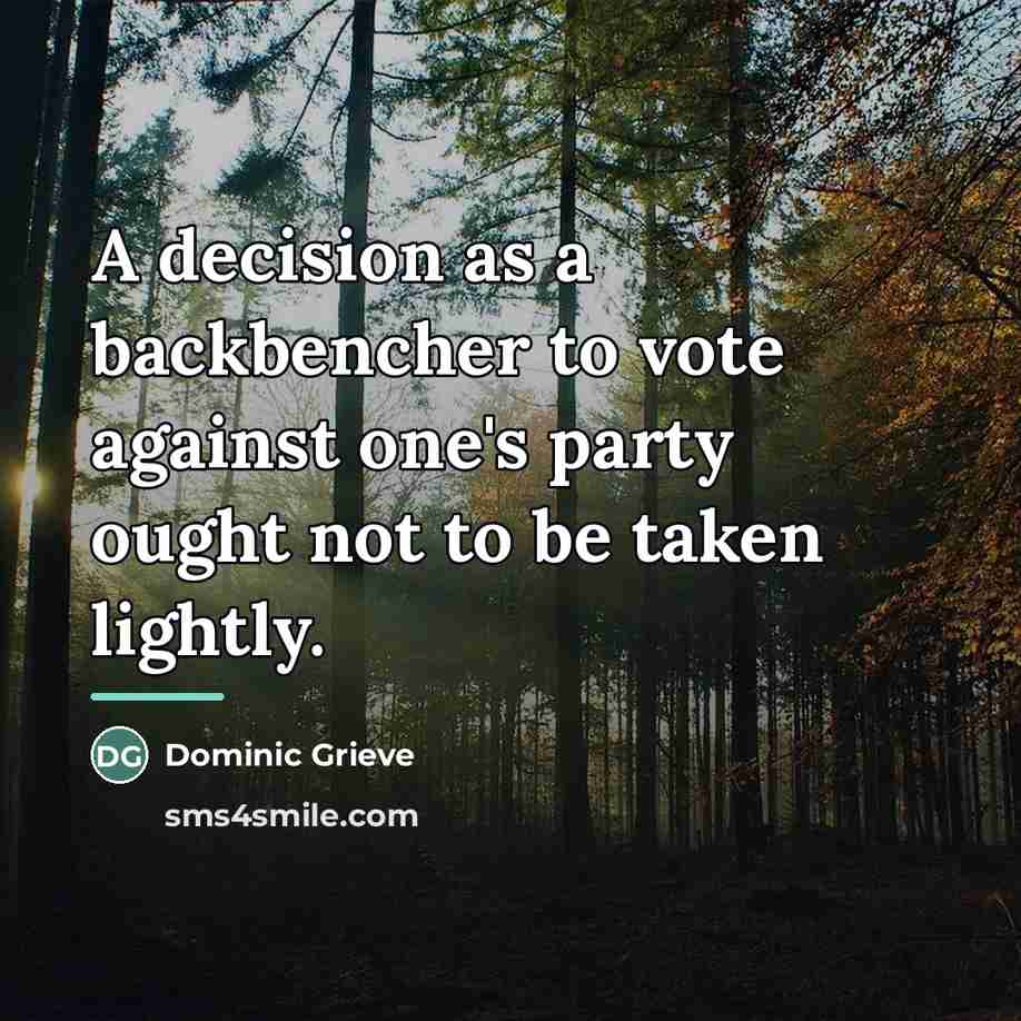 “A decision as a backbencher to vote against one's party…” quote by Dominic Grieve