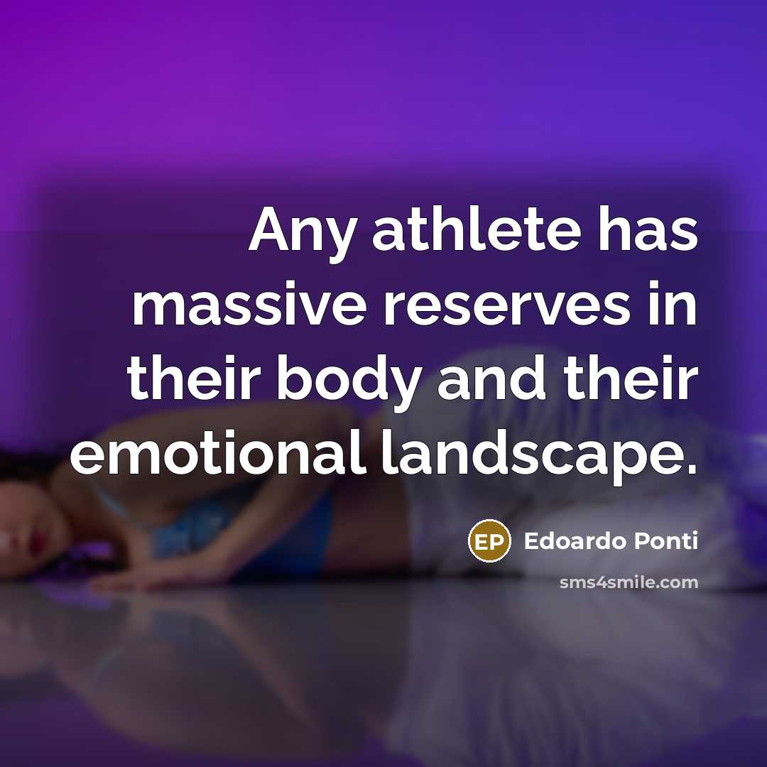 “Any athlete has massive reserves in their body and their…” quote by Edoardo Ponti